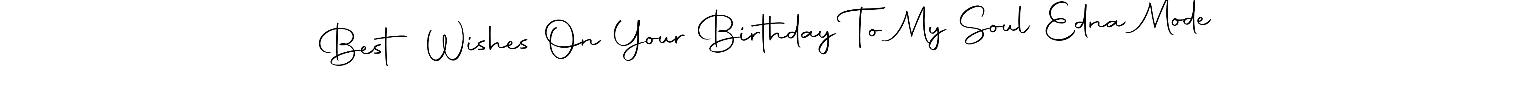 if you are searching for the best signature style for your name Best Wishes On Your Birthday To My Soul Edna Mode. so please give up your signature search. here we have designed multiple signature styles  using Autography-DOLnW. Best Wishes On Your Birthday To My Soul Edna Mode signature style 10 images and pictures png