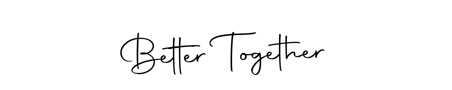 Also You can easily find your signature by using the search form. We will create Better Together name handwritten signature images for you free of cost using Autography-DOLnW sign style. Better Together signature style 10 images and pictures png