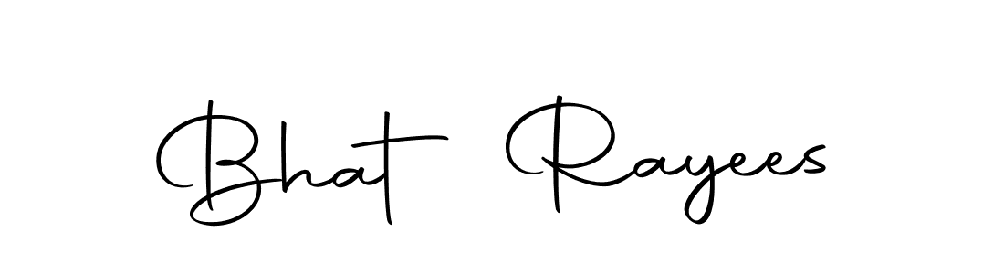 Create a beautiful signature design for name Bhat Rayees. With this signature (Autography-DOLnW) fonts, you can make a handwritten signature for free. Bhat Rayees signature style 10 images and pictures png