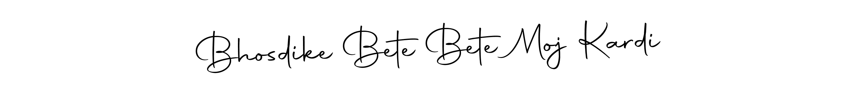 Make a beautiful signature design for name Bhosdike Bete Bete Moj Kardi. With this signature (Autography-DOLnW) style, you can create a handwritten signature for free. Bhosdike Bete Bete Moj Kardi signature style 10 images and pictures png