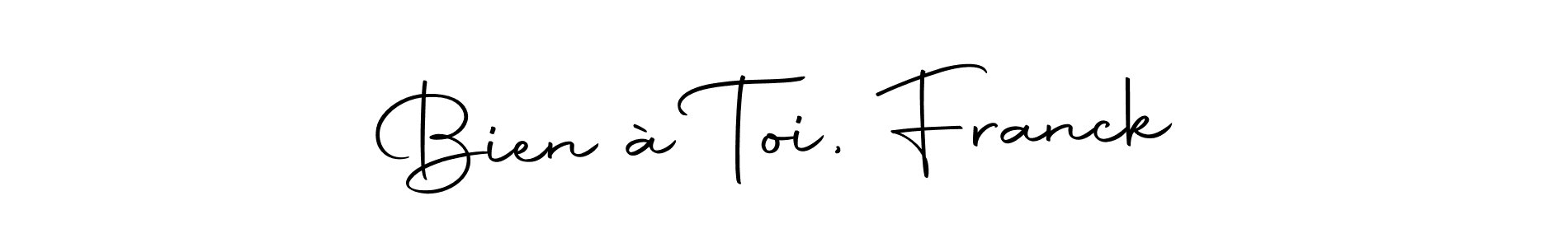 It looks lik you need a new signature style for name Bien à Toi, Franck. Design unique handwritten (Autography-DOLnW) signature with our free signature maker in just a few clicks. Bien à Toi, Franck signature style 10 images and pictures png