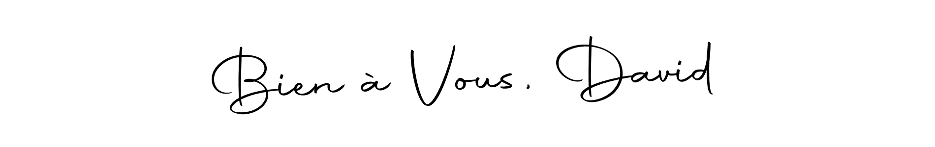 Once you've used our free online signature maker to create your best signature Autography-DOLnW style, it's time to enjoy all of the benefits that Bien à Vous, David name signing documents. Bien à Vous, David signature style 10 images and pictures png