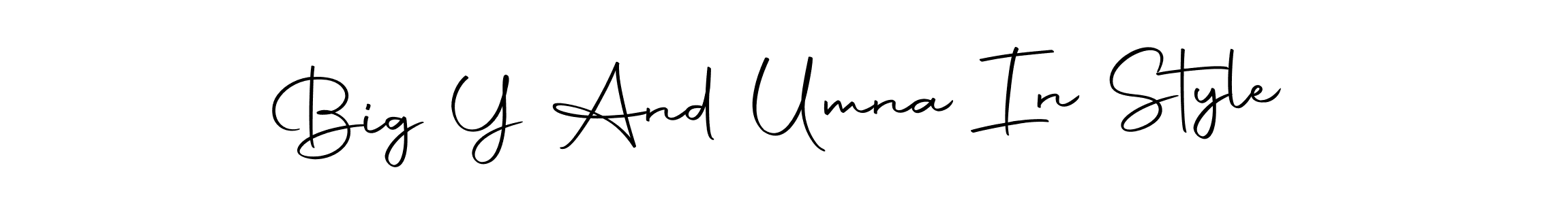 Make a beautiful signature design for name Big Y And Umna In Style. With this signature (Autography-DOLnW) style, you can create a handwritten signature for free. Big Y And Umna In Style signature style 10 images and pictures png