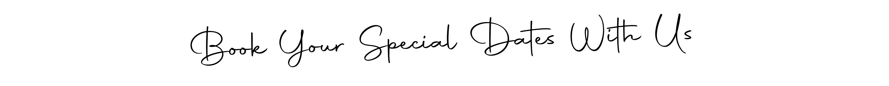 Autography-DOLnW is a professional signature style that is perfect for those who want to add a touch of class to their signature. It is also a great choice for those who want to make their signature more unique. Get Book Your Special Dates With Us name to fancy signature for free. Book Your Special Dates With Us signature style 10 images and pictures png