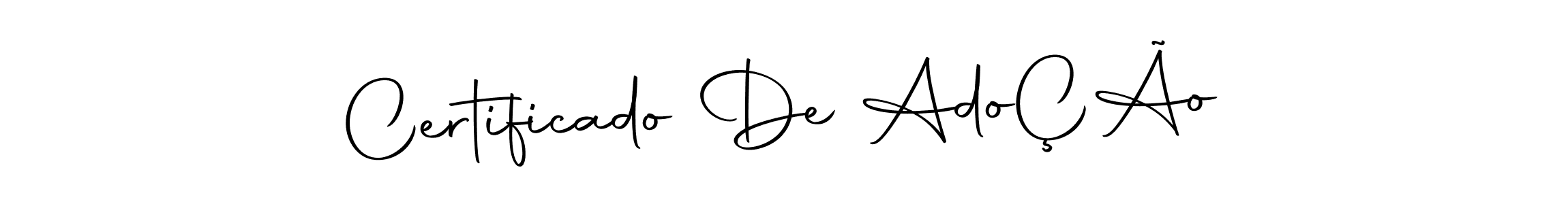 Certificado De AdoÇÃo stylish signature style. Best Handwritten Sign (Autography-DOLnW) for my name. Handwritten Signature Collection Ideas for my name Certificado De AdoÇÃo. Certificado De AdoÇÃo signature style 10 images and pictures png