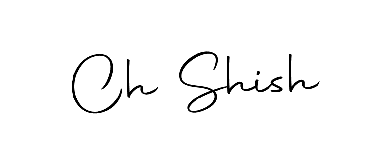 Also we have Ch Shish name is the best signature style. Create professional handwritten signature collection using Autography-DOLnW autograph style. Ch Shish signature style 10 images and pictures png