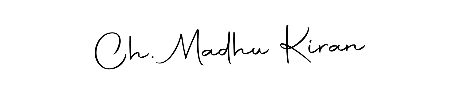 Make a short Ch. Madhu Kiran signature style. Manage your documents anywhere anytime using Autography-DOLnW. Create and add eSignatures, submit forms, share and send files easily. Ch. Madhu Kiran signature style 10 images and pictures png