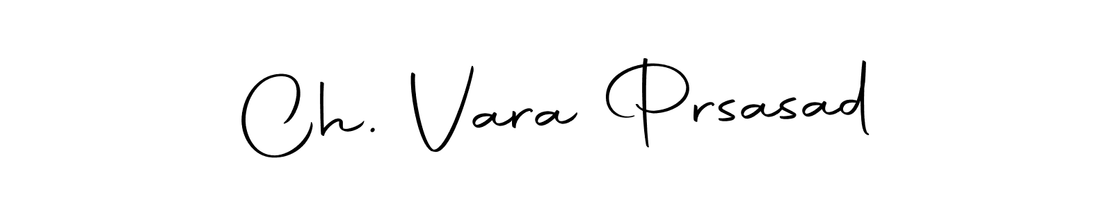 Make a beautiful signature design for name Ch. Vara Prsasad. With this signature (Autography-DOLnW) style, you can create a handwritten signature for free. Ch. Vara Prsasad signature style 10 images and pictures png