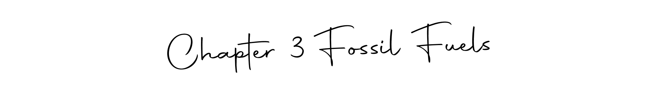 How to Draw Chapter 3 Fossil Fuels signature style? Autography-DOLnW is a latest design signature styles for name Chapter 3 Fossil Fuels. Chapter 3 Fossil Fuels signature style 10 images and pictures png