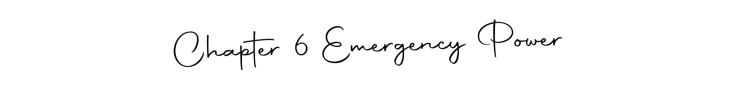 You should practise on your own different ways (Autography-DOLnW) to write your name (Chapter 6 Emergency Power) in signature. don't let someone else do it for you. Chapter 6 Emergency Power signature style 10 images and pictures png