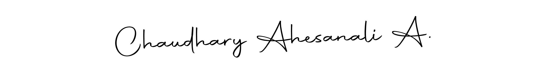 Make a beautiful signature design for name Chaudhary Ahesanali A.. Use this online signature maker to create a handwritten signature for free. Chaudhary Ahesanali A. signature style 10 images and pictures png