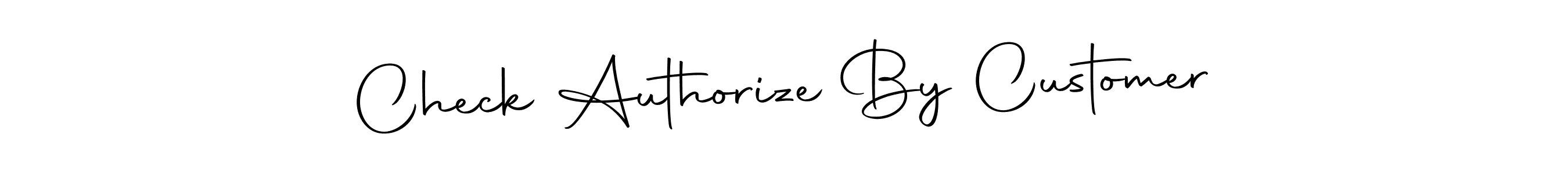 Create a beautiful signature design for name Check Authorize By Customer. With this signature (Autography-DOLnW) fonts, you can make a handwritten signature for free. Check Authorize By Customer signature style 10 images and pictures png