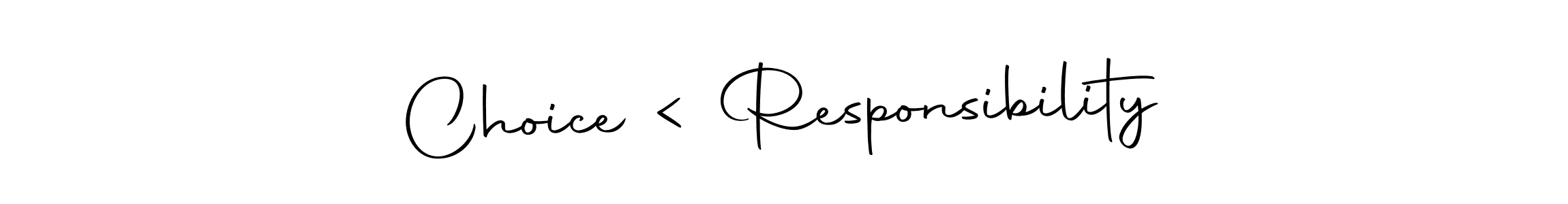 Create a beautiful signature design for name Choice < Responsibility. With this signature (Autography-DOLnW) fonts, you can make a handwritten signature for free. Choice < Responsibility signature style 10 images and pictures png