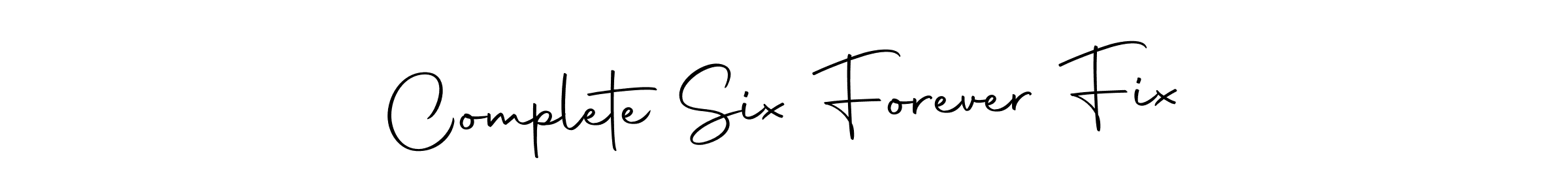 Complete Six Forever Fix stylish signature style. Best Handwritten Sign (Autography-DOLnW) for my name. Handwritten Signature Collection Ideas for my name Complete Six Forever Fix. Complete Six Forever Fix signature style 10 images and pictures png