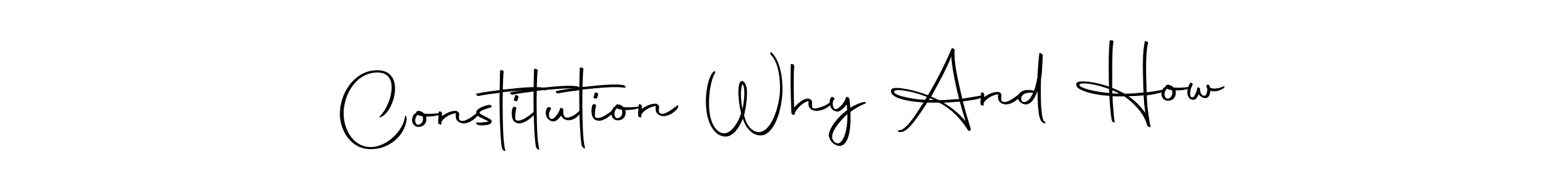 How to make Constitution Why And How name signature. Use Autography-DOLnW style for creating short signs online. This is the latest handwritten sign. Constitution Why And How signature style 10 images and pictures png