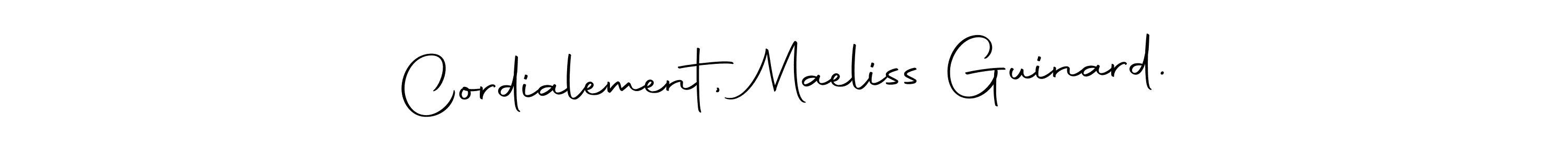Make a beautiful signature design for name Cordialement, Maeliss Guinard.. Use this online signature maker to create a handwritten signature for free. Cordialement, Maeliss Guinard. signature style 10 images and pictures png
