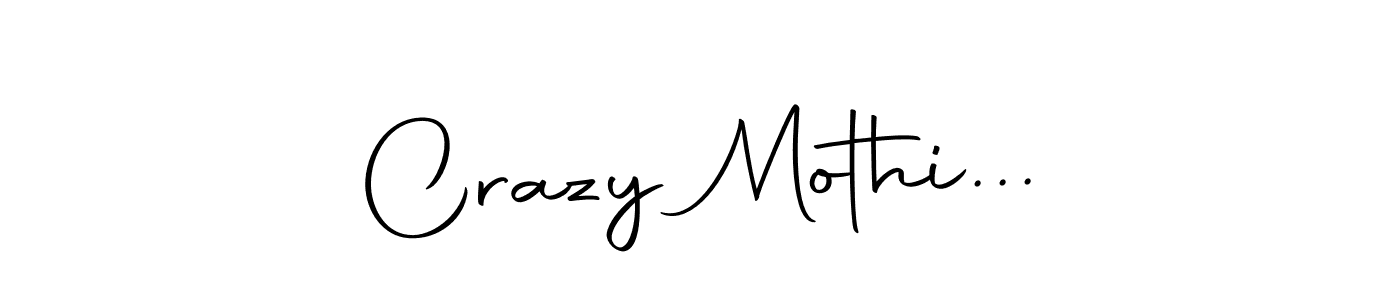 How to make Crazy Mothi... signature? Autography-DOLnW is a professional autograph style. Create handwritten signature for Crazy Mothi... name. Crazy Mothi... signature style 10 images and pictures png