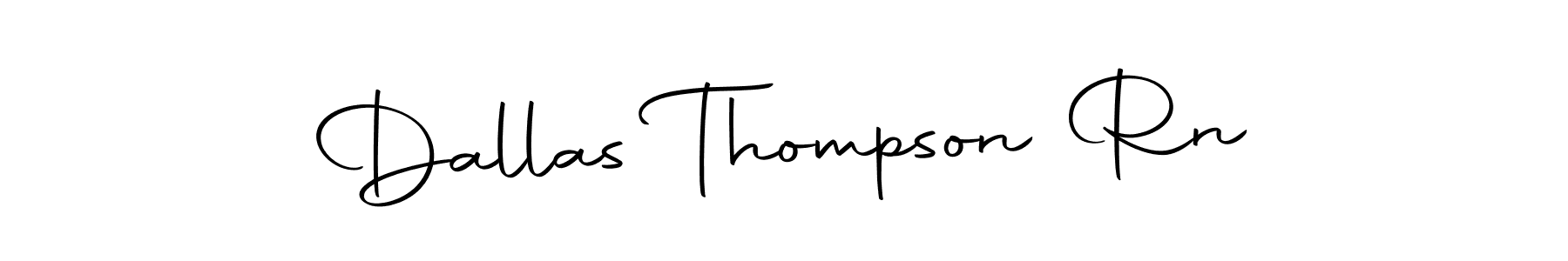 Create a beautiful signature design for name Dallas Thompson Rn. With this signature (Autography-DOLnW) fonts, you can make a handwritten signature for free. Dallas Thompson Rn signature style 10 images and pictures png