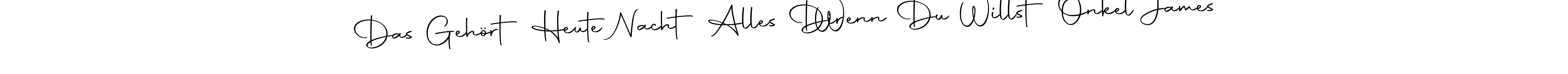 The best way (Autography-DOLnW) to make a short signature is to pick only two or three words in your name. The name Das Gehört Heute Nacht Alles Dir    Wenn Du Willst Onkel James include a total of six letters. For converting this name. Das Gehört Heute Nacht Alles Dir    Wenn Du Willst Onkel James signature style 10 images and pictures png