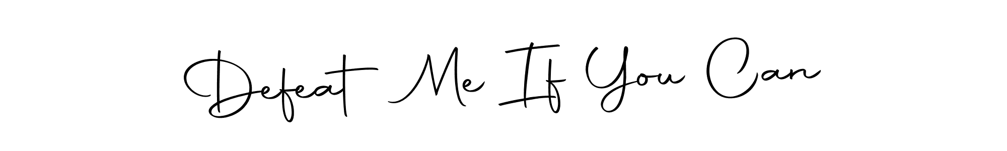 Check out images of Autograph of Defeat Me If You Can name. Actor Defeat Me If You Can Signature Style. Autography-DOLnW is a professional sign style online. Defeat Me If You Can signature style 10 images and pictures png