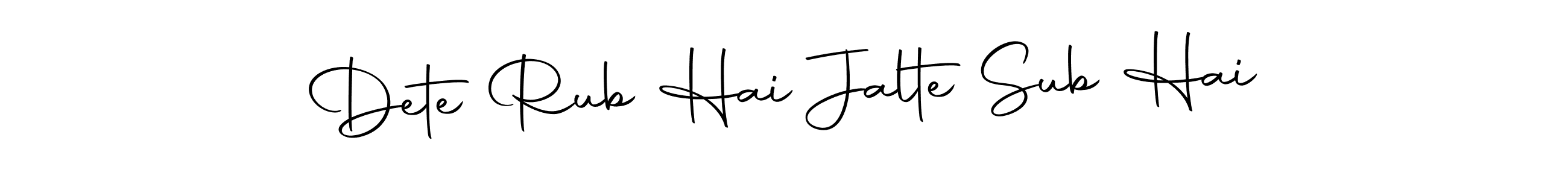 Create a beautiful signature design for name Dete Rub Hai Jalte Sub Hai. With this signature (Autography-DOLnW) fonts, you can make a handwritten signature for free. Dete Rub Hai Jalte Sub Hai signature style 10 images and pictures png