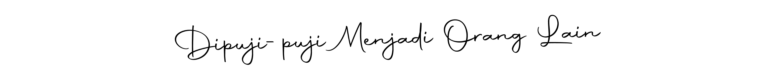 Make a beautiful signature design for name Dipuji-puji Menjadi Orang Lain. Use this online signature maker to create a handwritten signature for free. Dipuji-puji Menjadi Orang Lain signature style 10 images and pictures png