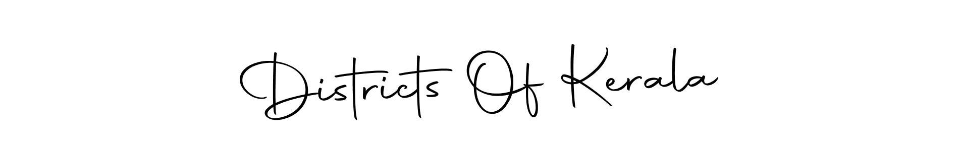 Create a beautiful signature design for name Districts Of Kerala. With this signature (Autography-DOLnW) fonts, you can make a handwritten signature for free. Districts Of Kerala signature style 10 images and pictures png