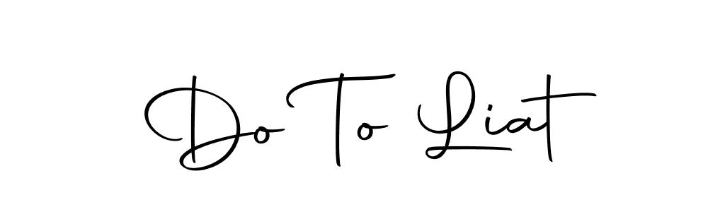 Also we have Do To Liat name is the best signature style. Create professional handwritten signature collection using Autography-DOLnW autograph style. Do To Liat signature style 10 images and pictures png