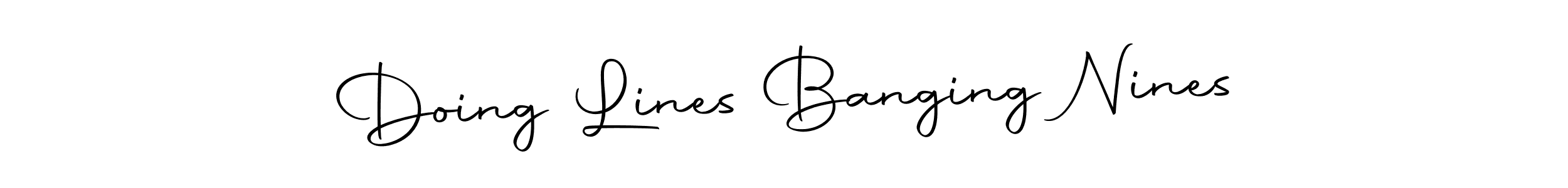 Make a beautiful signature design for name Doing Lines Banging Nines. With this signature (Autography-DOLnW) style, you can create a handwritten signature for free. Doing Lines Banging Nines signature style 10 images and pictures png