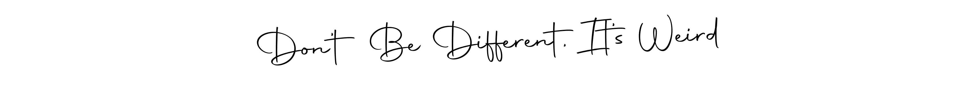 The best way (Autography-DOLnW) to make a short signature is to pick only two or three words in your name. The name Don’t Be Different, It’s Weird include a total of six letters. For converting this name. Don’t Be Different, It’s Weird signature style 10 images and pictures png