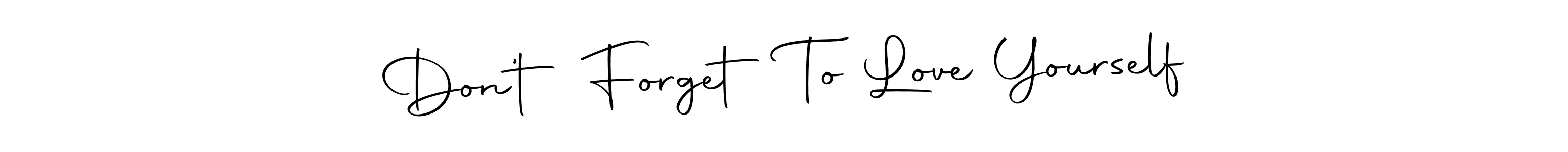 if you are searching for the best signature style for your name Don’t Forget To Love Yourself. so please give up your signature search. here we have designed multiple signature styles  using Autography-DOLnW. Don’t Forget To Love Yourself signature style 10 images and pictures png
