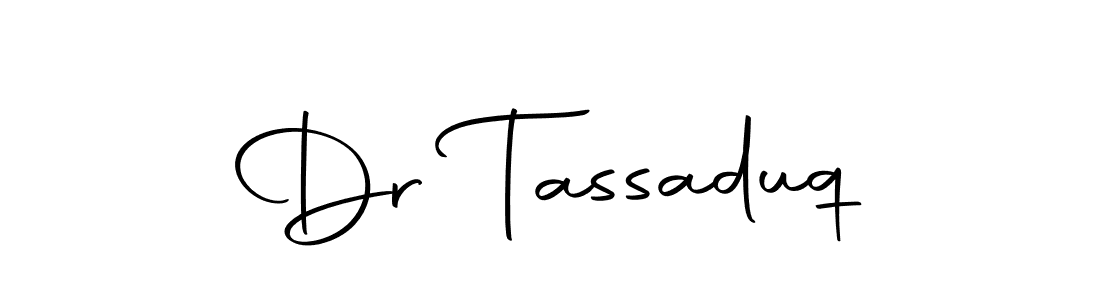 Create a beautiful signature design for name Dr Tassaduq. With this signature (Autography-DOLnW) fonts, you can make a handwritten signature for free. Dr Tassaduq signature style 10 images and pictures png