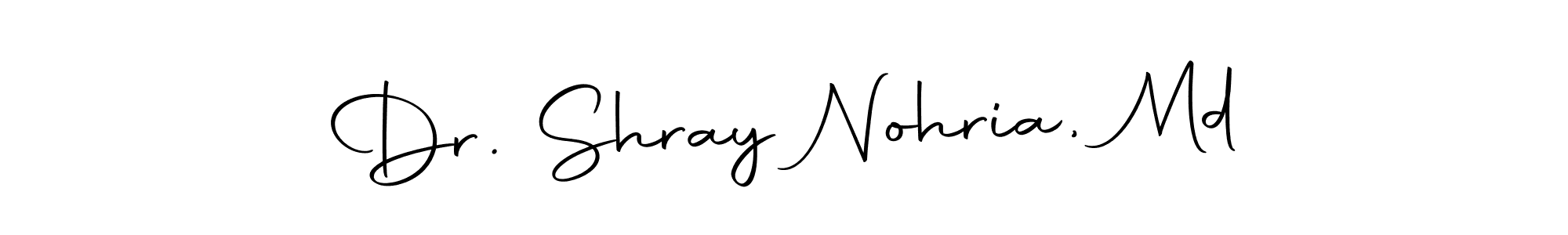 Create a beautiful signature design for name Dr. Shray Nohria, Md. With this signature (Autography-DOLnW) fonts, you can make a handwritten signature for free. Dr. Shray Nohria, Md signature style 10 images and pictures png