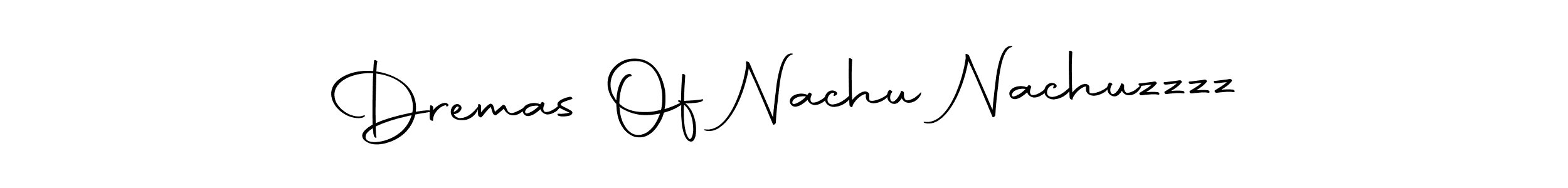 Create a beautiful signature design for name Dremas Of Nachu Nachuzzzz. With this signature (Autography-DOLnW) fonts, you can make a handwritten signature for free. Dremas Of Nachu Nachuzzzz signature style 10 images and pictures png