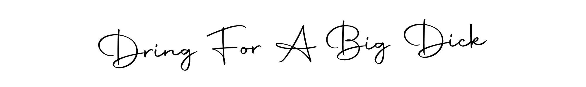 Also You can easily find your signature by using the search form. We will create Dring For A Big Dick name handwritten signature images for you free of cost using Autography-DOLnW sign style. Dring For A Big Dick signature style 10 images and pictures png