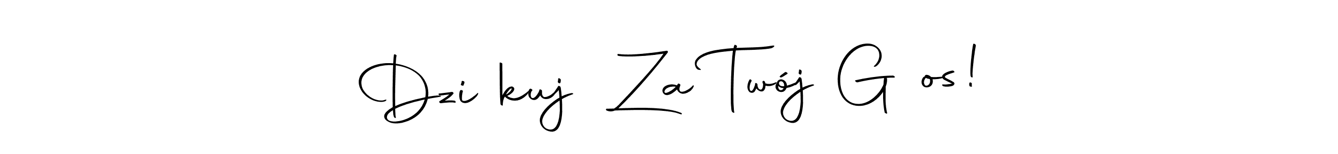 Also You can easily find your signature by using the search form. We will create Dziękuję Za Twój Głos! name handwritten signature images for you free of cost using Autography-DOLnW sign style. Dziękuję Za Twój Głos! signature style 10 images and pictures png