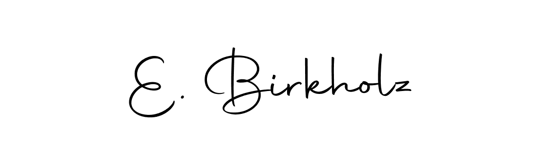 You should practise on your own different ways (Autography-DOLnW) to write your name (E. Birkholz) in signature. don't let someone else do it for you. E. Birkholz signature style 10 images and pictures png