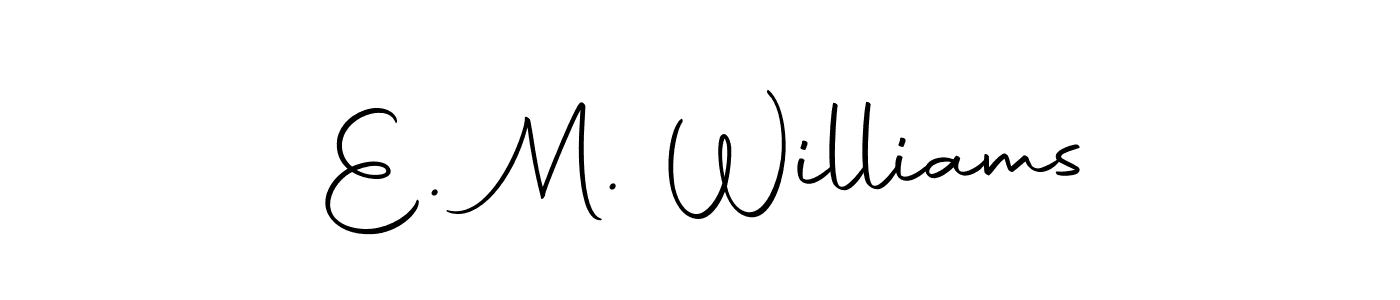 Create a beautiful signature design for name E. M. Williams. With this signature (Autography-DOLnW) fonts, you can make a handwritten signature for free. E. M. Williams signature style 10 images and pictures png