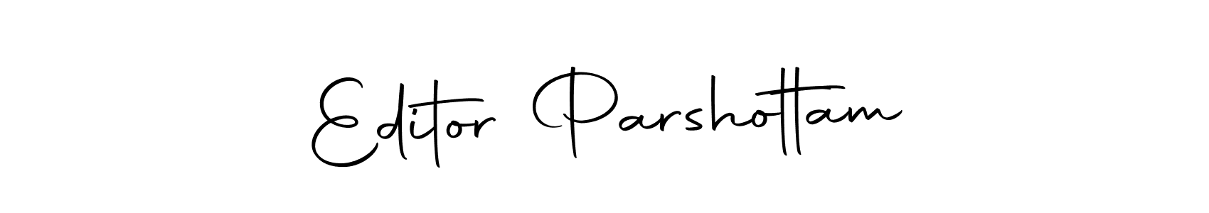 Create a beautiful signature design for name Editor Parshottam. With this signature (Autography-DOLnW) fonts, you can make a handwritten signature for free. Editor Parshottam signature style 10 images and pictures png