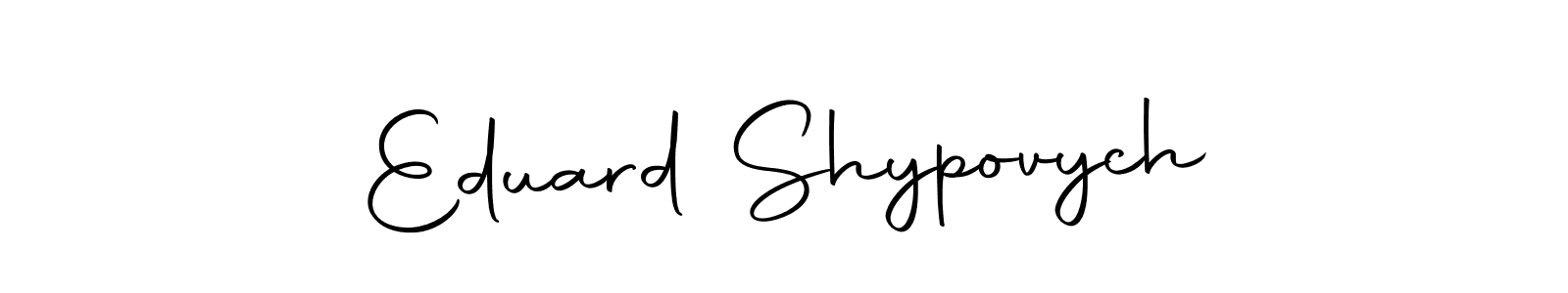 Create a beautiful signature design for name Eduard Shypovych. With this signature (Autography-DOLnW) fonts, you can make a handwritten signature for free. Eduard Shypovych signature style 10 images and pictures png