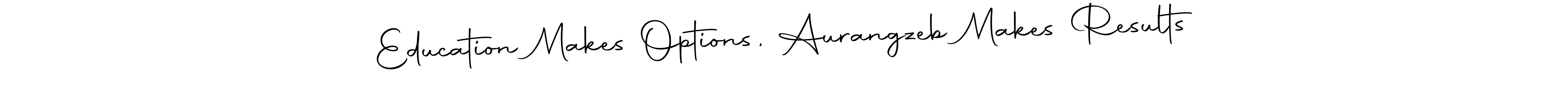 Use a signature maker to create a handwritten signature online. With this signature software, you can design (Autography-DOLnW) your own signature for name Education Makes Options, Aurangzeb Makes Results. Education Makes Options, Aurangzeb Makes Results signature style 10 images and pictures png