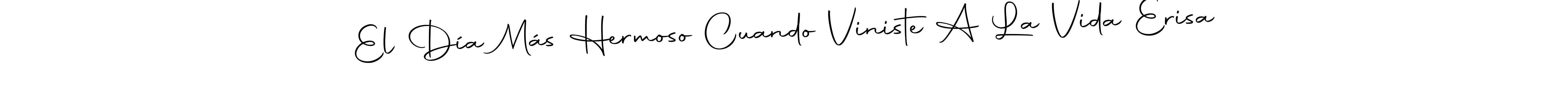 Autography-DOLnW is a professional signature style that is perfect for those who want to add a touch of class to their signature. It is also a great choice for those who want to make their signature more unique. Get El Día Más Hermoso Cuando Viniste A La Vida Erisa name to fancy signature for free. El Día Más Hermoso Cuando Viniste A La Vida Erisa signature style 10 images and pictures png