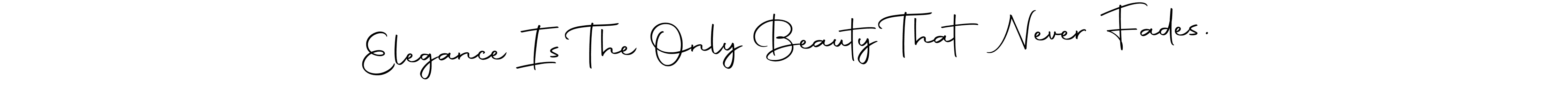 How to make Elegance Is The Only Beauty That Never Fades. signature? Autography-DOLnW is a professional autograph style. Create handwritten signature for Elegance Is The Only Beauty That Never Fades. name. Elegance Is The Only Beauty That Never Fades. signature style 10 images and pictures png