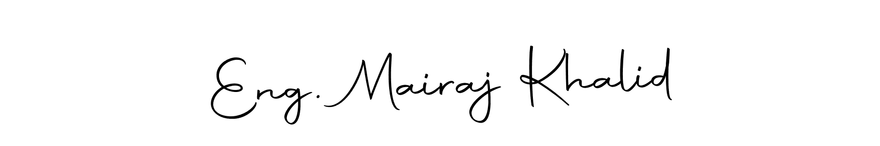 Create a beautiful signature design for name Eng. Mairaj Khalid. With this signature (Autography-DOLnW) fonts, you can make a handwritten signature for free. Eng. Mairaj Khalid signature style 10 images and pictures png