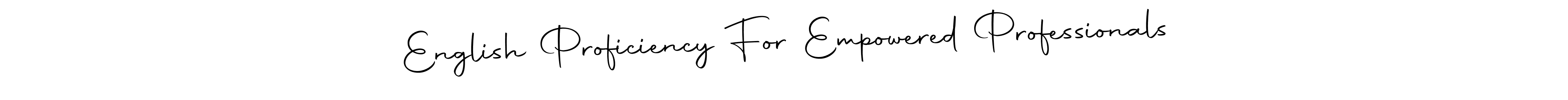 Design your own signature with our free online signature maker. With this signature software, you can create a handwritten (Autography-DOLnW) signature for name English Proficiency For Empowered Professionals. English Proficiency For Empowered Professionals signature style 10 images and pictures png