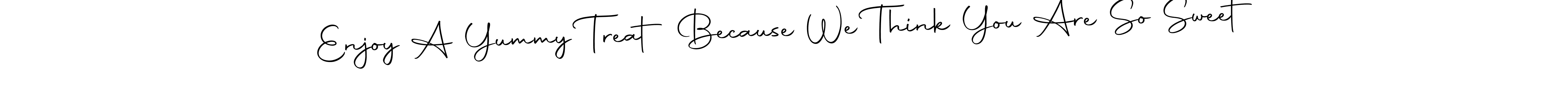 Design your own signature with our free online signature maker. With this signature software, you can create a handwritten (Autography-DOLnW) signature for name Enjoy A Yummy Treat Because We Think You Are So Sweet. Enjoy A Yummy Treat Because We Think You Are So Sweet signature style 10 images and pictures png