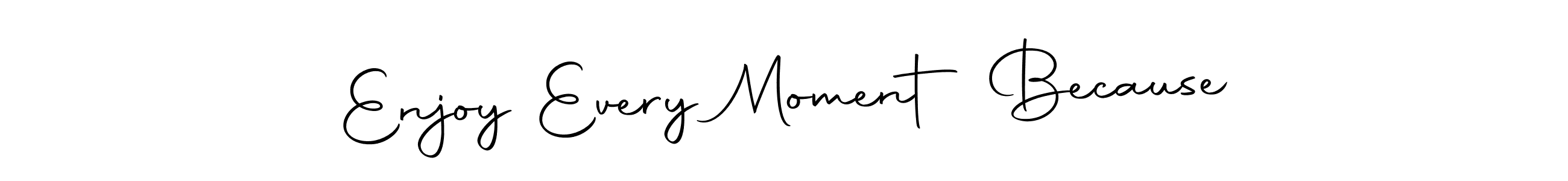 How to Draw Enjoy Every Moment Because signature style? Autography-DOLnW is a latest design signature styles for name Enjoy Every Moment Because. Enjoy Every Moment Because signature style 10 images and pictures png