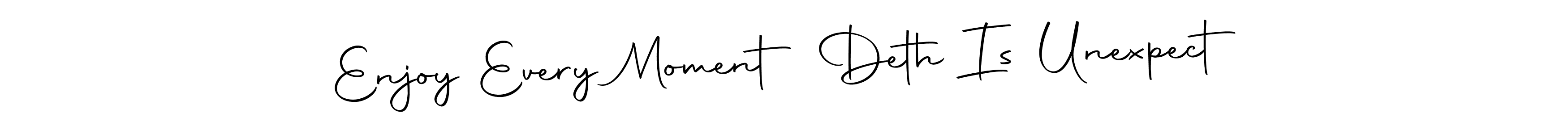 How to Draw Enjoy Every Moment Deth Is Unexpect signature style? Autography-DOLnW is a latest design signature styles for name Enjoy Every Moment Deth Is Unexpect. Enjoy Every Moment Deth Is Unexpect signature style 10 images and pictures png