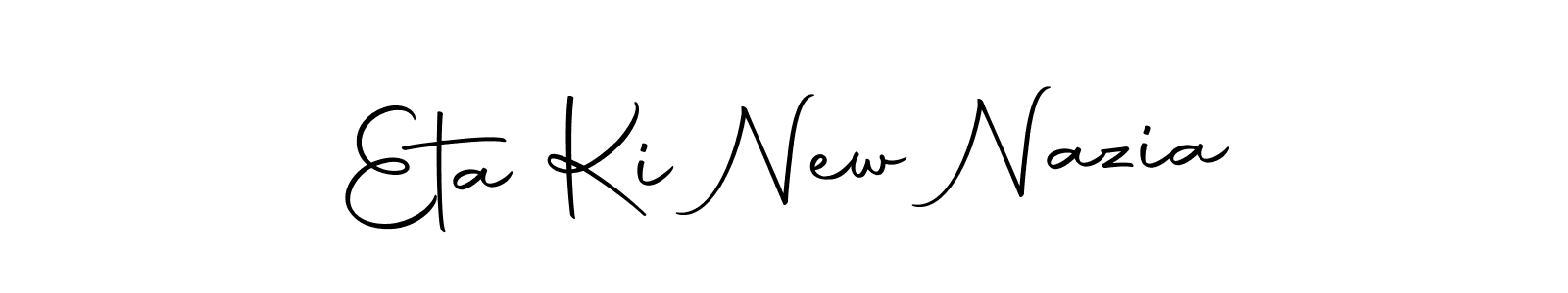 It looks lik you need a new signature style for name Eta Ki New Nazia. Design unique handwritten (Autography-DOLnW) signature with our free signature maker in just a few clicks. Eta Ki New Nazia signature style 10 images and pictures png