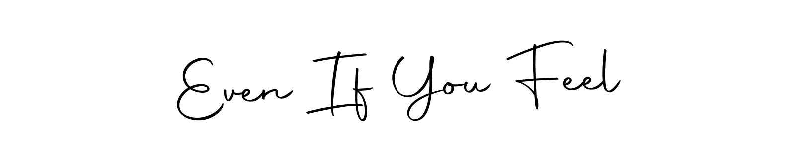 How to make Even If You Feel signature? Autography-DOLnW is a professional autograph style. Create handwritten signature for Even If You Feel name. Even If You Feel signature style 10 images and pictures png